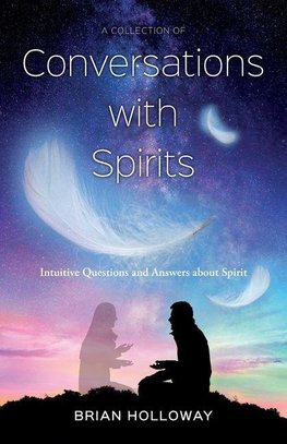 A Collection of Conversations with Spirits