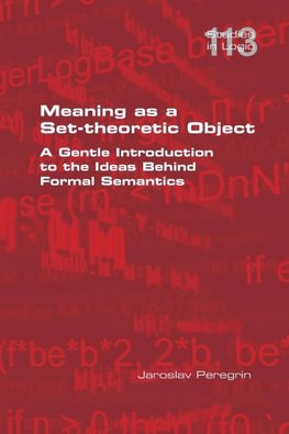 Meaning as a Set-theoretic Object.  A Gentle Introduction to the Ideas Behind Formal Semantics