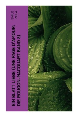 Ein Blatt Liebe (Une page d'amour: Die Rougon-Macquart Band 8)