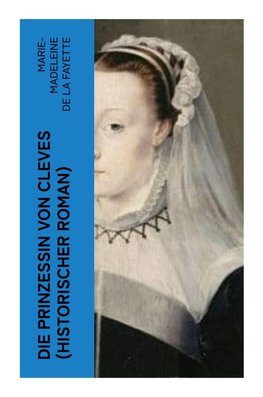 Die Prinzessin von Cleves (Historischer Roman)