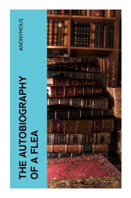 The Autobiography Of A Flea