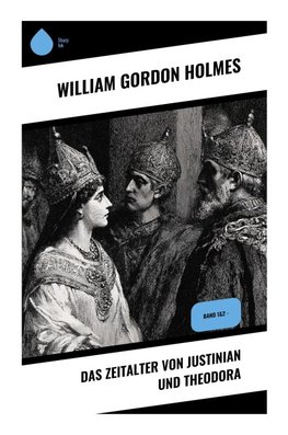 Das Zeitalter von Justinian und Theodora