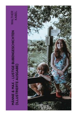 Männe & Max - Lustige Bubengeschichten (Illustrierte Ausgabe)