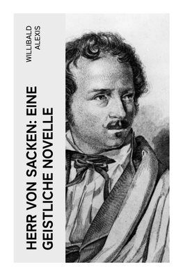 Herr von Sacken: Eine geistliche Novelle