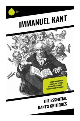 The Essential Kant's Critiques