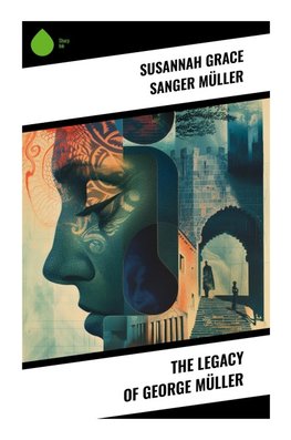 The Legacy of George Müller