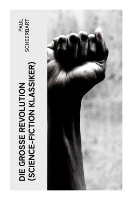 Die große Revolution (Science-Fiction Klassiker)
