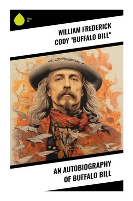 An Autobiography of Buffalo Bill