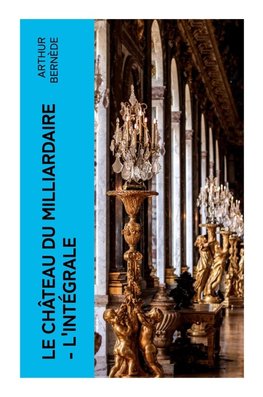 Le Château du Milliardaire - L'intégrale
