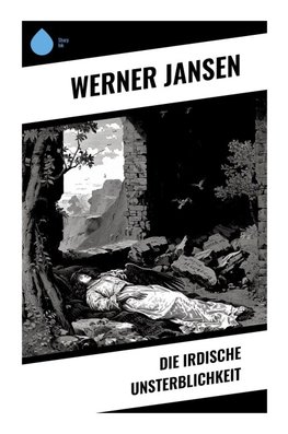 Die irdische Unsterblichkeit