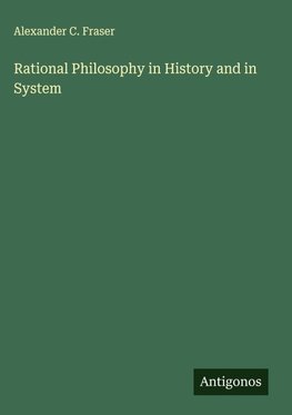 Rational Philosophy in History and in System
