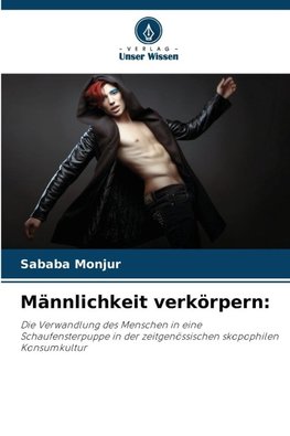 Männlichkeit verkörpern: