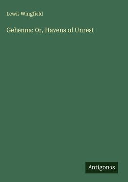 Gehenna: Or, Havens of Unrest