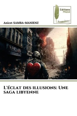 L'éclat des illusions: Une saga libyenne