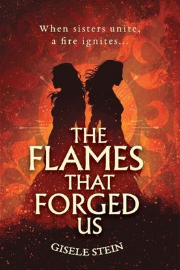 The Flames That Forged Us