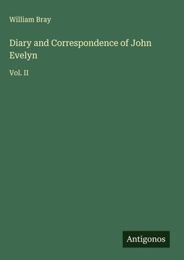 Diary and Correspondence of John Evelyn