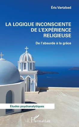La logique inconsciente de l'expérience religieuse