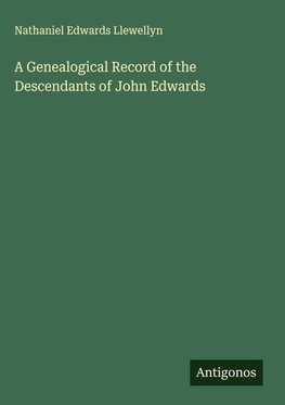 A Genealogical Record of the Descendants of John Edwards
