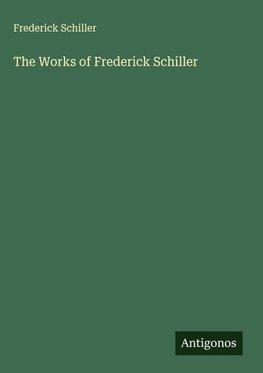 The Works of Frederick Schiller