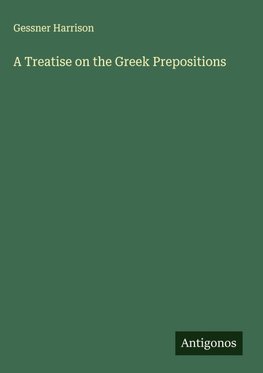 A Treatise on the Greek Prepositions