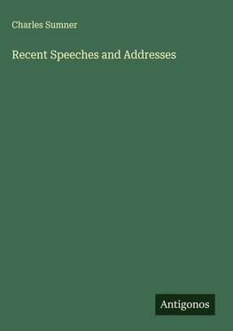 Recent Speeches and Addresses