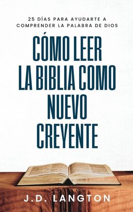 Cómo Leer la Biblia Como Nuevo Creyente