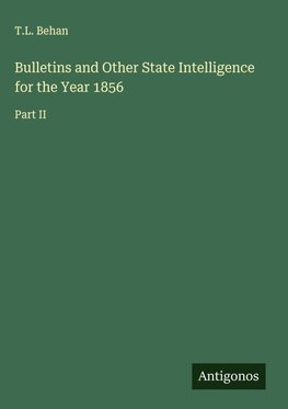 Bulletins and Other State Intelligence for the Year 1856