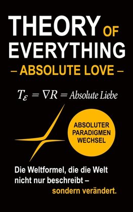 Theory of Everything - Absolute Love -