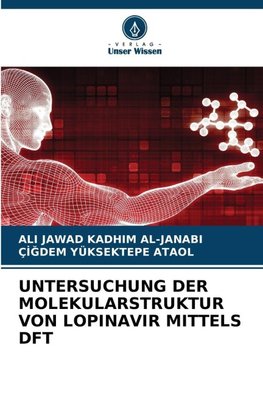 UNTERSUCHUNG DER MOLEKULARSTRUKTUR VON LOPINAVIR MITTELS DFT