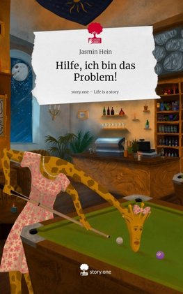 Hilfe, ich bin das Problem!. Life is a Story - story.one