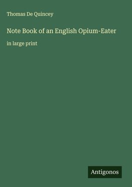 Note Book of an English Opium-Eater