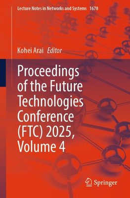 Proceedings of the Future Technologies Conference (FTC) 2025, Volume 4