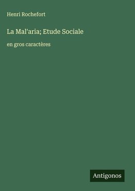 La Mal'aria; Etude Sociale