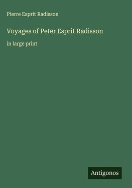 Voyages of Peter Esprit Radisson