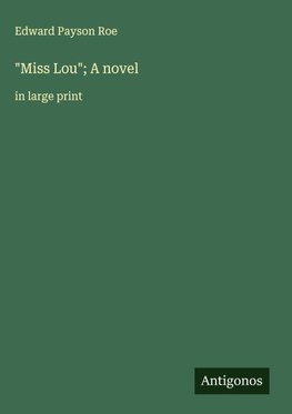 "Miss Lou"; A novel