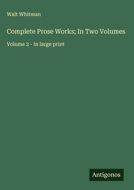 Complete Prose Works; In Two Volumes