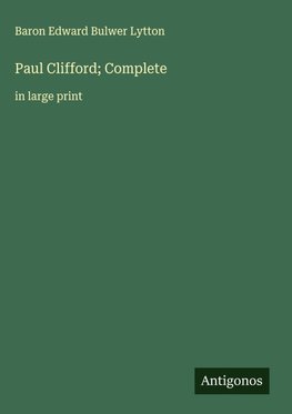 Paul Clifford; Complete