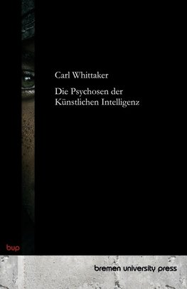 Die Psychosen der Künstlichen Intelligenz