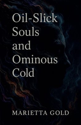 Oil-Slick Souls and Ominous Cold