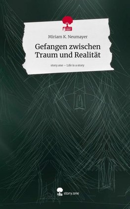 Gefangen zwischen Traum und Realität. Life is a Story - story.one