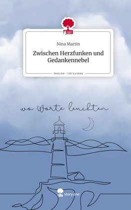 Zwischen Herzfunken und Gedankennebel. Life is a Story - story.one