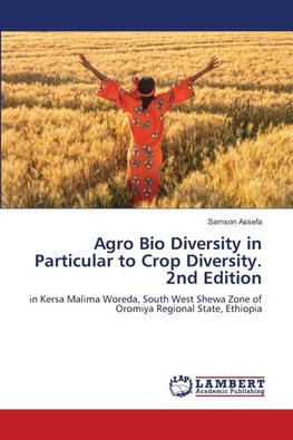 Agro Bio Diversity in Particular to Crop Diversity. 2nd Edition