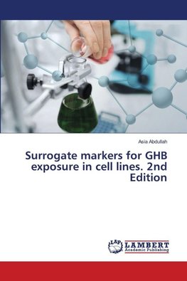 Surrogate markers for GHB exposure in cell lines. 2nd Edition