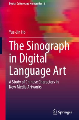 The Sinograph in Digital Language Art