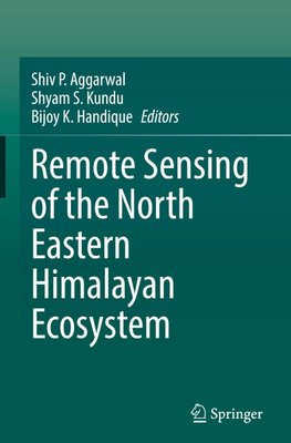 Remote Sensing of the North Eastern Himalayan Ecosystem