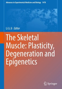 The Skeletal Muscle: Plasticity, Degeneration and Epigenetics