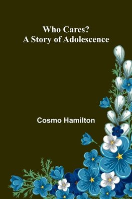 Who Cares? A Story of Adolescence