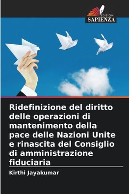 Ridefinizione del diritto delle operazioni di mantenimento della pace delle Nazioni Unite e rinascita del Consiglio di amministrazione fiduciaria