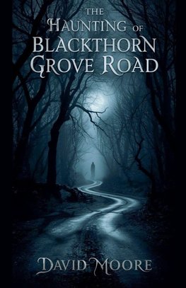 The Haunting of Blackthorn Grove Road