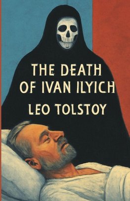 The Death Of Ivan Ilych (Illustrated)